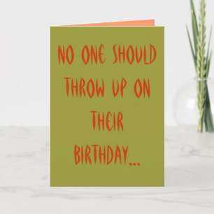 Cartão No one should throw up on their birthday...