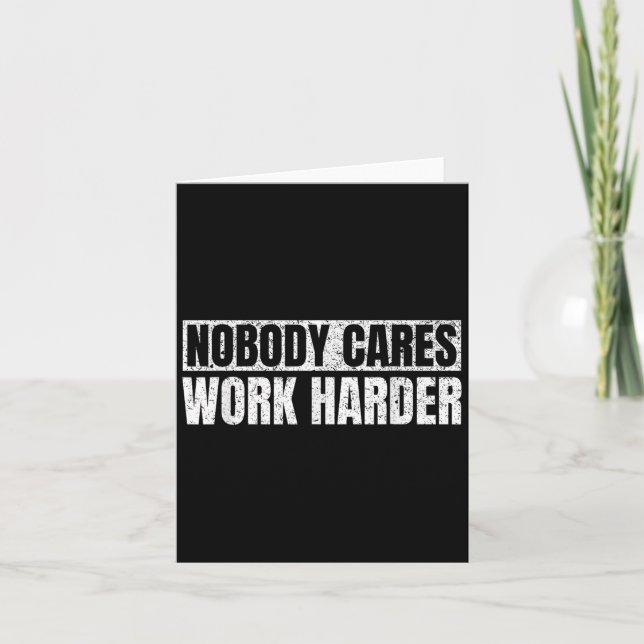 Cartão Nobody Cares Work Harder Military Motivational Fun (Frente)