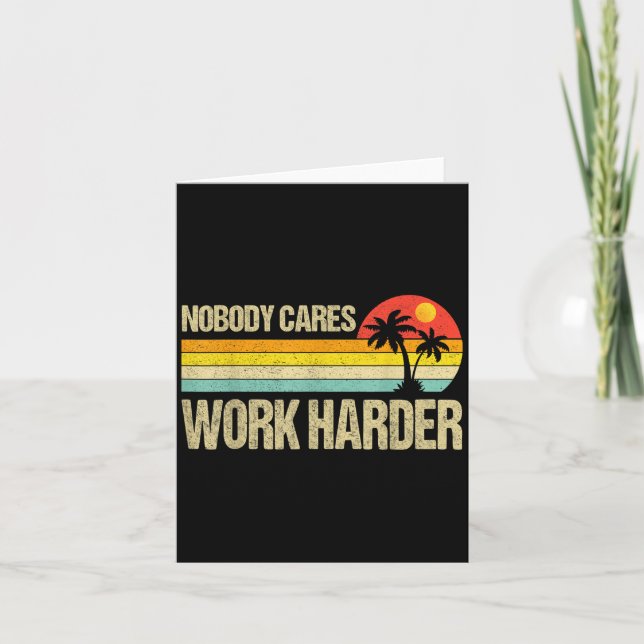 Cartão Nobody Cares Work Harder Motivational Fitness Work (Frente)