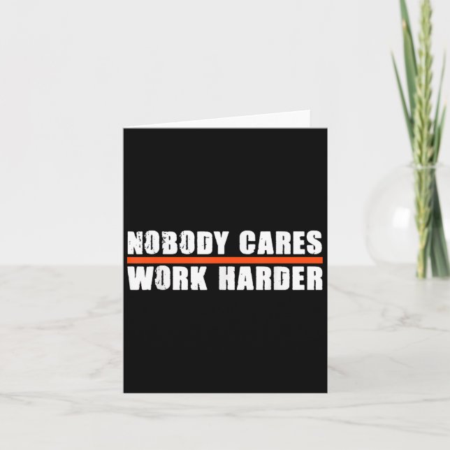 Cartão Nobody Cares Work Harder Motivational For Athletes (Frente)
