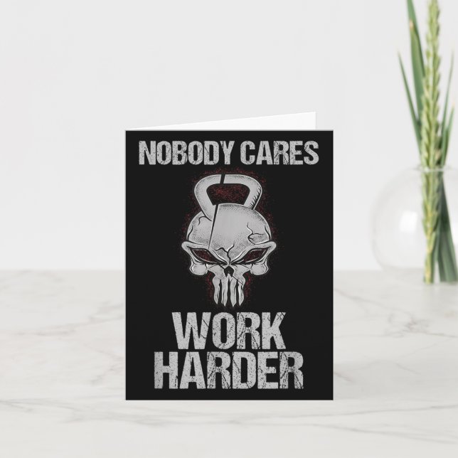 Cartão Nobody Cares Work Harder Workout Gym Motivation Gi (Frente)