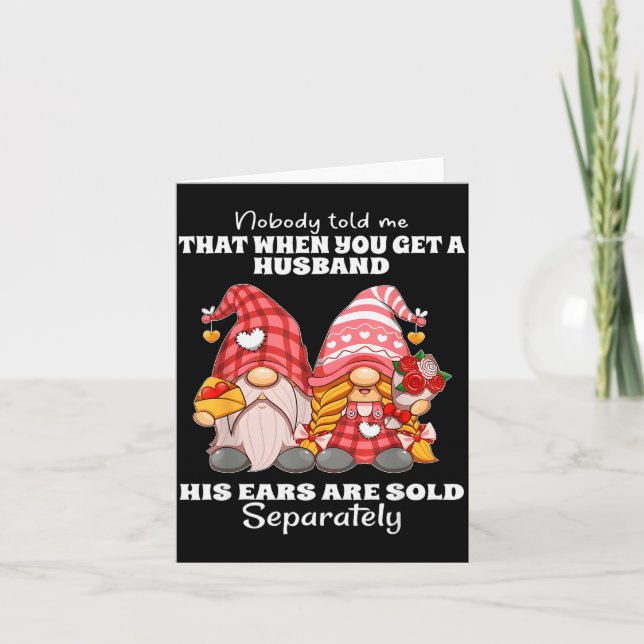 Cartão Nobody Told Me That When You Get A Husband His Ear (Frente)