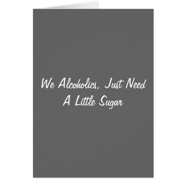 Cartão Nós alcoólicos, apenas precisamos pouco açúcar (Frente)