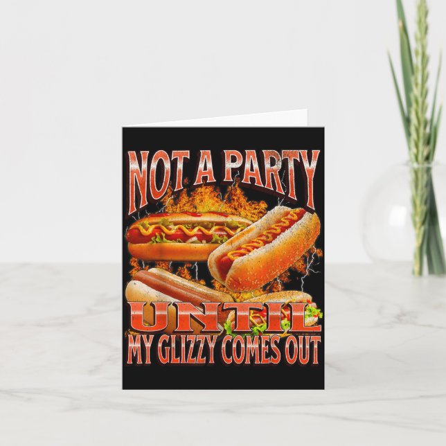 Cartão Not A Party Until Glizzy Funny Wiener Hot Dog Meme (Frente)