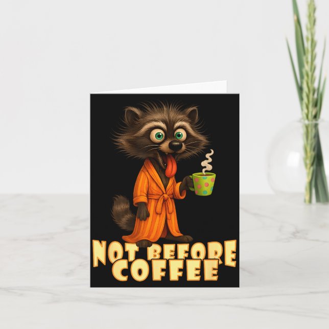 Cartão Not Before Coffee-tee – Funny Morning Raccoon And  (Frente)