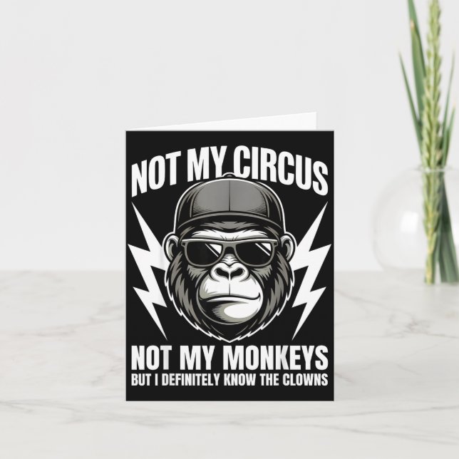 Cartão Not My Circus Not My Monkeys But I Definitely Know (Frente)