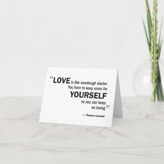 Cartão Note card - 'Love is like sourdough...'