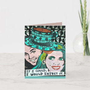 CARTÃO NOTECARD-IF I COULD, I WOULD INJECT IT.