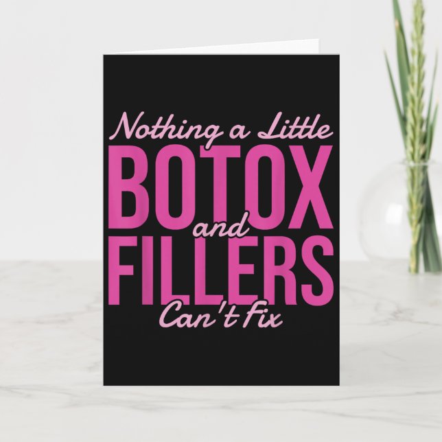 Cartão Nothing A Little Botox And Fillers Can't Fix  (Frente)