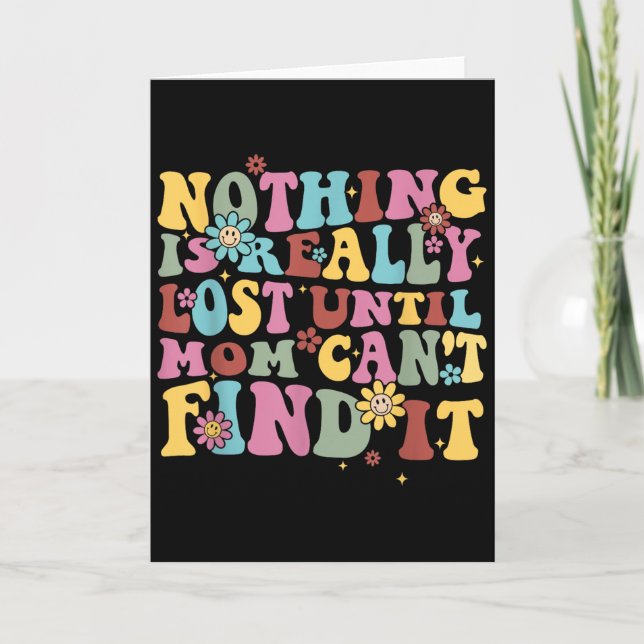 Cartão Nothing Is Really Lost Until Mom Can't Find It Quo (Frente)