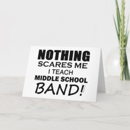 Cartão Nothing Scares Me Middle School Band