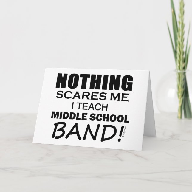 Cartão Nothing Scares Me Middle School Band (Frente)