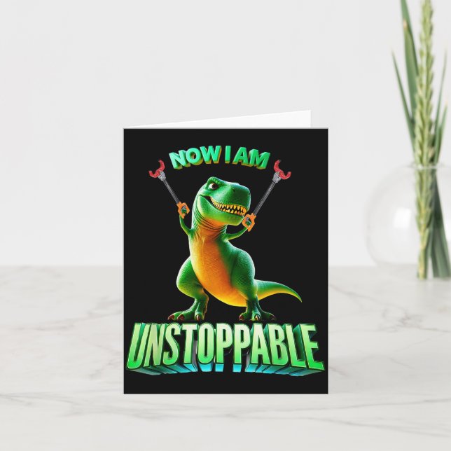 Cartão Now I Am Unstoppable Funny T-rex Tyrannosaurus Din (Frente)