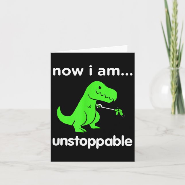 Cartão Now I Am Unstoppable T-rex Funny Grabber Dinosaur  (Frente)
