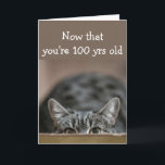 Cartão Now that You're 100 yrs old Birthdays Sneak up Cat<br><div class="desc">Birthdays Now that You're One Hundred 100 yrs Old Birthdays like to sneak up on you.  Funny Over the Hill with cute cat getting ready to pounce</div>
