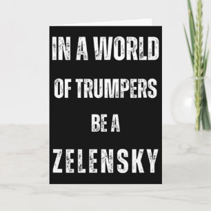 Cartão Num Mundo De Trumpers Seja Zelensky Anti Trum P Pr