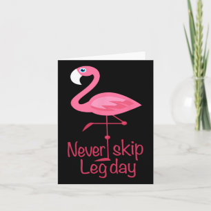 Cartão Nunca Ignorar o Dia da Perna - Flamingo de Trabalh