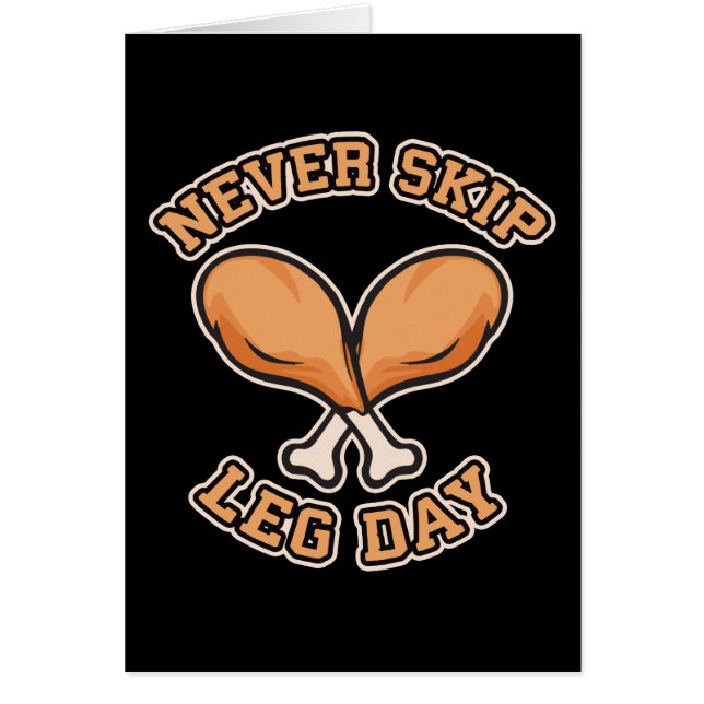 Cartão Nunca Ignore o Dia da Perna - Drumstick de frango  (Frente)