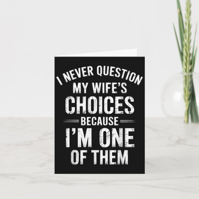 Cartão Nunca questiono as escolhas da minha esposa porque (Frente)