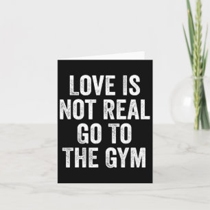Cartão O Amor Não É Verdade Ir Para A Malhação De Gym Bod