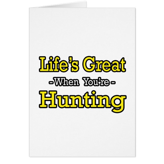Cartão O Excelente da vida... caçando (Frente)