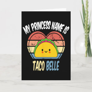 Cartão O Nome Da Minha Princesa É Taco Belle Engraçado Fo