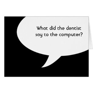 Cartão O que o dentista disse ao computador?