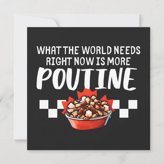 Cartão O Que O Mundo Precisa Agora É De Mais Poutine (Frente)