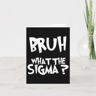 Cartão O Que O Sigma Bruh Engraçado Crianças Adolescentes