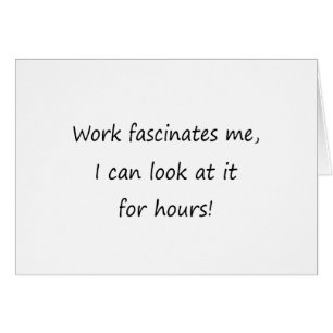 Cartão O trabalho fascina-me