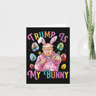 Cartão O Trump É Meu Ovos De Primavera De Coelhinho Que F