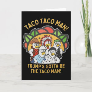 Cartão O Trump Tem Que Ser O Homem Taco Engraçado Polític
