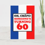 Cartão Oh Crepe French Flag 60th Birthday Card<br><div class="desc">Oh Crepe Someone's Turning 60 featuring the colors of the flag of France. A great greeting card for someone turning sixty. This card is perfect for a French man or woman celebrating a 60th milestone! Great for someone French who loves to cook or bake.</div>