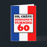 Cartão Oh Crepe French Flag 60th Birthday Card<br><div class="desc">Oh Crepe Someone's Turning 60 featuring the colors of the flag of France. A great greeting card for someone turning sixty. This card is perfect for a French man or woman celebrating a 60th milestone! Great for someone French who loves to cook or bake.</div>