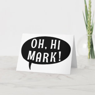 Cartão Oh Hi Mark Funny Humorous Phrase Speech Bubble