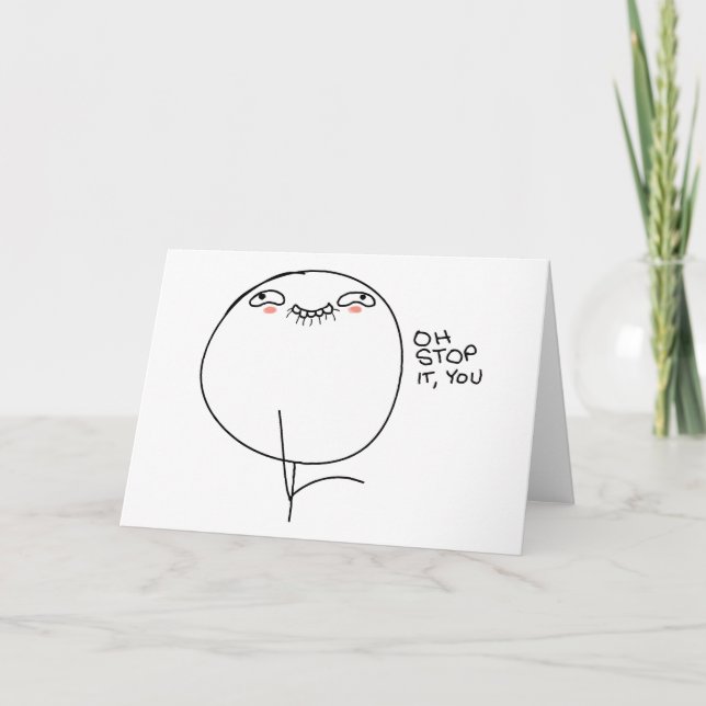 Cartão Oh Stop It, You - Greeting Card (Frente)