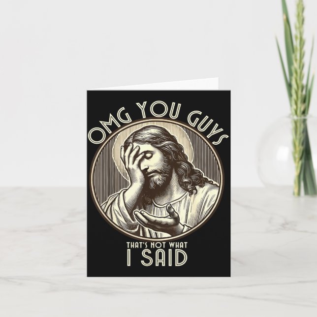 Cartão Omg You Guys I Never Said Tha Funny Sarcastic Quot (Frente)