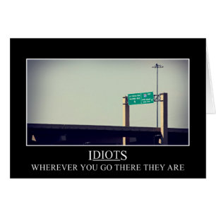 Cartão Onde quer que você vai os idiota seguirão