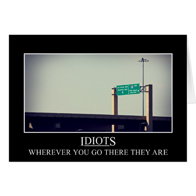 Cartão Onde quer que você vai os idiota seguirão (Frente Horizontal)