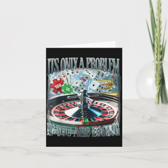 Cartão Only A Problem If You're Losing Funny Gambling Boo (Frente)