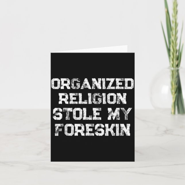 Cartão Organized Religion Stole My Foreskin  (Frente)