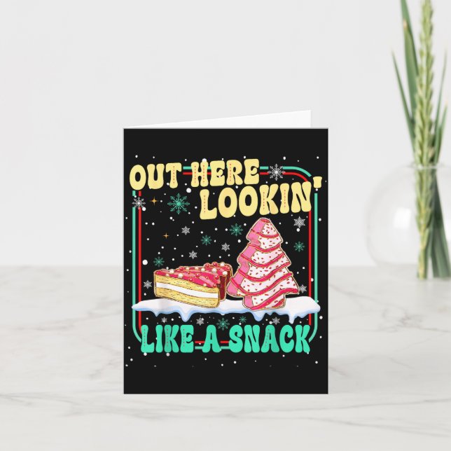 Cartão Out Here Lookin' Like A Snack Christmas Cakes Debb (Frente)