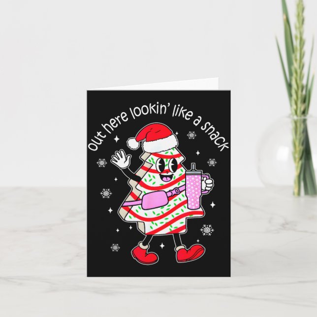 Cartão Out Here Looking Like A Snack Christmas Tree Cake  (Frente)