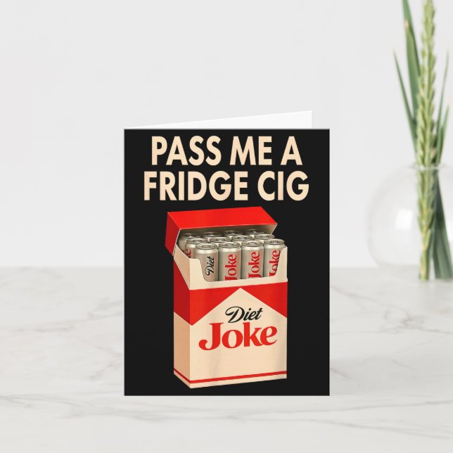 Cartão P Me A Fridge Cig Shirt, Fridge Cig Funny Fridge C (Frente)