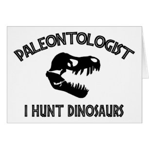 Cartão Paleontologist "eu caço dinossauros "