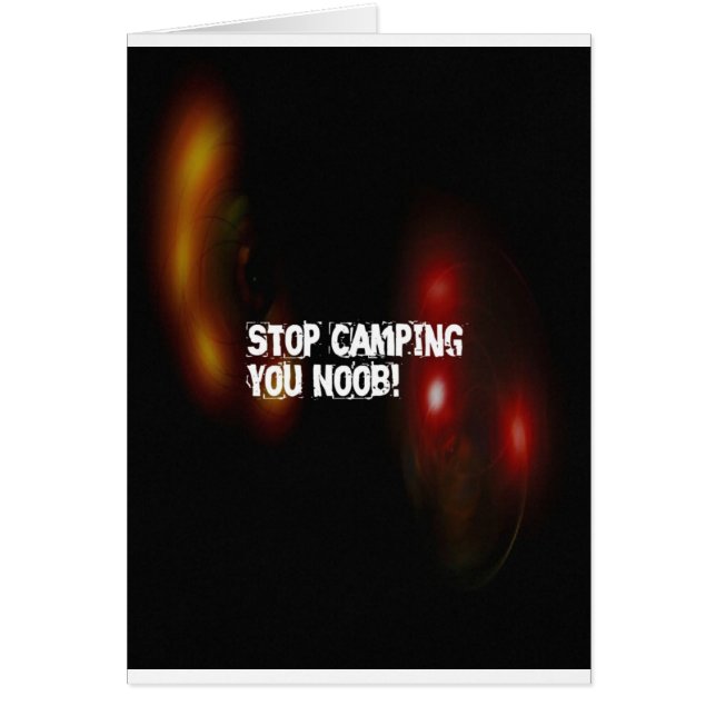 Cartão Pare de acampar você Noob (Frente)