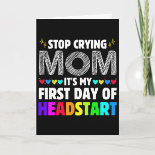 Cartão Pare de Chorar Mãe É Meu 1º Dia De Headstart Ck Pa