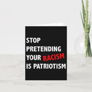 Cartão Pare De Impedir Que O Seu Racismo Seja Anti-Patrio
