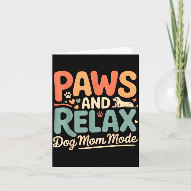 Cartão Patas e relaxe modo de mãe de cachorro feliz dia d (Frente)