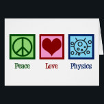 Cartão Peace Love Physics Professor Card<br><div class="desc">Design de Física do Amor pela Paz para um físico que ama ciência. Um presente cientista bonito para um professor de física ou professor.</div>